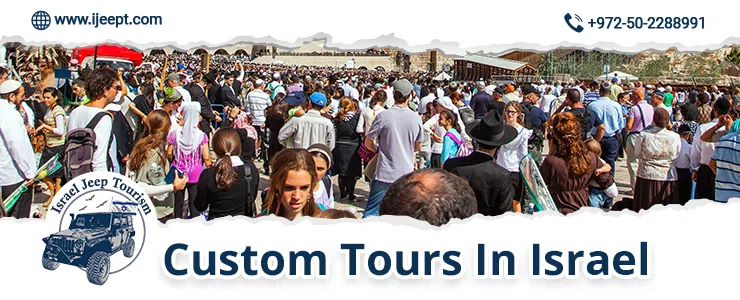 Custom Tours In Israel